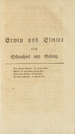 Erwin und Elmire. ein Schauspiel mit Gesang.