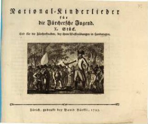 National-Kinderlieder für die Zürchersche Jugend. 10, Lied für die Zürcherknaben, bey ihren Waffenübungen in Hundstagen