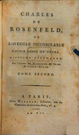 Charles De Rosenfeld, Ou L'Aveugle Inconsolable D'Avoir Cessé De L'Être : Histoire Allemande, 2