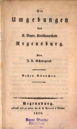 Die Umgebungen der K. Bayer. Kreishauptstadt Regensburg. 1