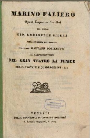 Marino Faliero : azione tragica in tre atti ; da rappresentarsi nel Gran Teatro La Fenice nel carnovale e quadragesima 1840