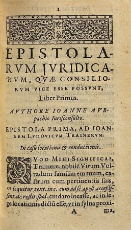 Joannis Avrpachii Jurisconsulti Clariß. Epistolarvm Jvridicarvm, Qvae Consiliorum vice esse possunt, Libri Sex : cum Indice rerum et verborum locupletißimo