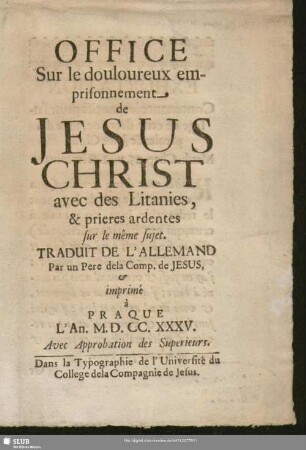 Office sur le douloureux emprisonnement de Jesus Christ avec des Litanies & prieres ardentes sur le même sujet