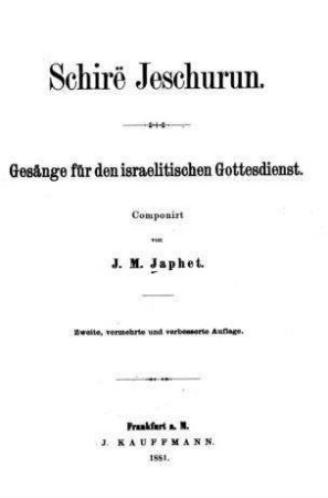 Schire͏̈ Jeschurun : Gesänge für den israelitischen Gottesdienst / componirt von J. M. Japhet