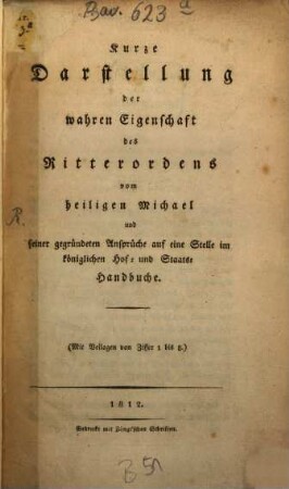 Kurze Darstellung der wahren Eigenschaft des Ritterordens vom heiligen Michael und seiner gegründeten Ansprüche auf eine Stelle im königlichen Hof- und Staats-Handbuche
