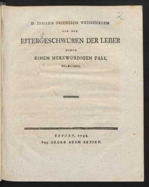 D. Iohann Friedrich Weissenborn Von Den Eitergeschwüren Der Leber : Durch Einen Merkwürdigen Fall Erlæutert