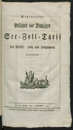 Revidirter Pillauer und Danziger See-Zoll-Tarif, den Artikel: Holz und Holzwaaren betreffend : De Dato Berlin, den 14. November 1796