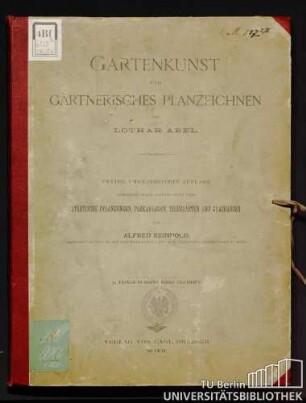 Gartenkunst und gärtnerisches Planzeichnen : Textheft nebst 25 Tafeln in Mappe