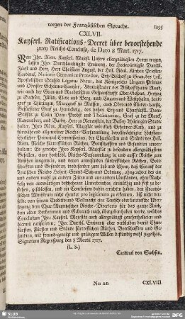 CXLVII. Kayserl. Ratifications-Decret über bevorstehende zwey Reichs-Conclusa, de Dato 8 Mart. 1717