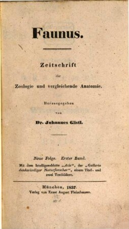Faunus : Zeitschrift für Zoologie und vergleichende Anatomie. 1, 1. 1837