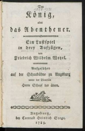 Der König oder das Abentheuer : Ein Lustspiel in drey Aufzügen