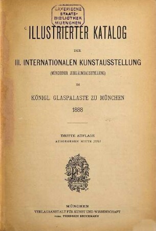 Illustrierter Katalog der ... Internationalen Kunstausstellung im Königlichen Glaspalast zu München. 3. 1888 = Aufl. 3