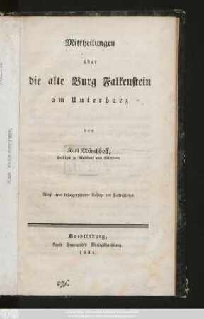 Mittheilungen über die alte Burg Falkenstein am Unterharz : nebst einer lithographirten Ansicht des Falkensteins