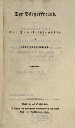 Der Bürgerfreund : Ein Familiengemälde in fünf Handlungen