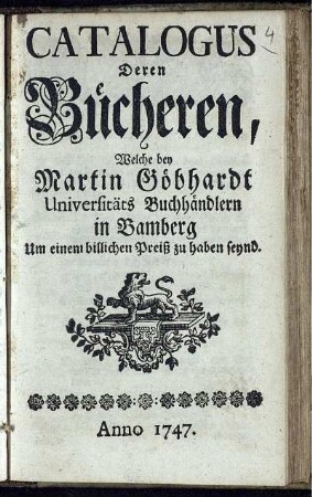 Catalogus Deren Bücheren, Welche bey Martin Göbhardt Universitäts Buchhändlern in Bamberg Um einen billichen Preiß zu haben seynd