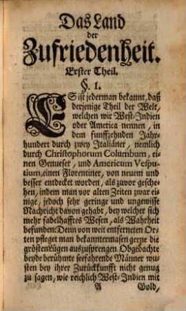 Die glückseeligste Insul auf der gantzen Welt, oder das Land der Zufriedenheit, dessen Regierungs-Art, Beschaffenheit, Fruchtbarkeit, Sitten derer Einwohner, Religion, Kirchen-Verfassung und dergleichen, samt der Gelegenheit, wie solches Land entdecket worden, ausführlich erzehlet wird, Mit Kupffern versehen