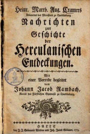 Heinr. Matth. Aug. Cramers Adiunctus des Ministerii zu Quedlinburg Nachrichten zur Geschichte der Herculanischen Entdeckungen