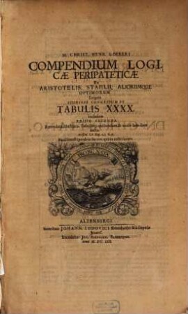 Compendium logicae peripateticae, ex Aristotelis ... scriptis ... congestum