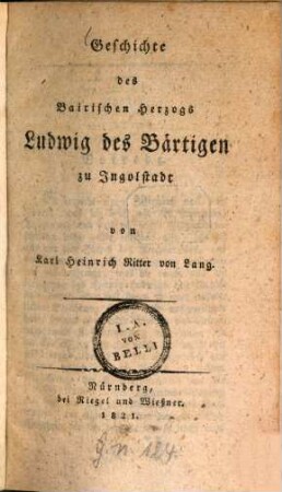 Geschichte des Bairischen Herzogs Ludwig des Bärtigen zu Ingolstadt