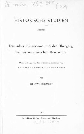 Deutscher Historismus und der Übergang zur parlamentarischen Demokratie : Untersuchungen zu den politischen Gedanken von Meinecke, Troeltsch, Max Weber