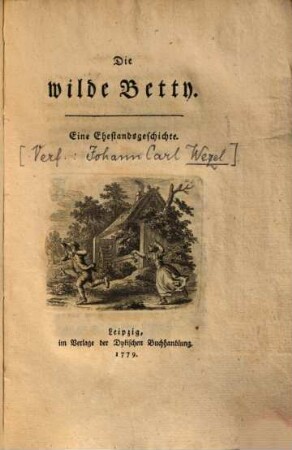 Die wilde Betty : Eine Ehestandsgeschichte
