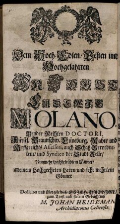 Dem Hoch-Edlen/ [...] Dr. Jobst Ludewig Molano, Fürstl. [...] Rahte und Hoffgerichts Assessori, [...]