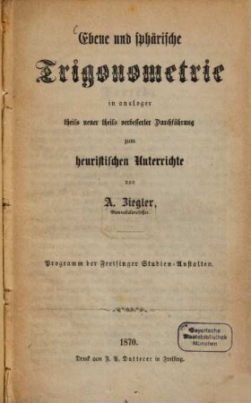 Ebene und sphärische Trigonometrie : in analoger theils neuer theils verbesserter Durchführung zum heuristischen Unterrichte