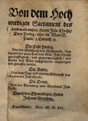 Von dem hochwirdigen Sacrament des Abendmals unsers Herren Jesu Christi : Drey Predig uber die Wort S. Pauli 1. Corinth. 11. ...