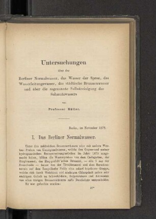 Untersuchungen über das Berliner Normalwasser, das Wasser der Spree, das Wasserleitungswasser, das städtische Brunnenwasser und über die sogenannte Selbstreinigung des Schmutzwassers