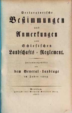Declaratorische Bestimmungen und Anmerkungen zum Schlesischen Landschafts-Reglement