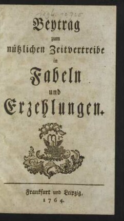 Beytrag zum nützlichen Zeitvertreibe in Fabeln und Erzehlungen