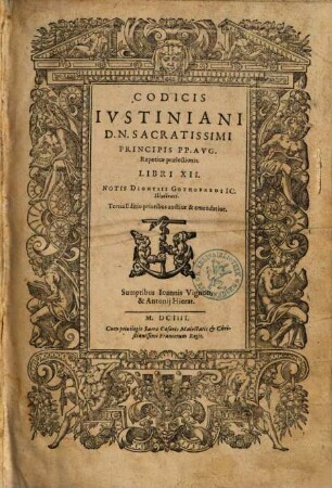 Codicis Ivstiniani D.N. Sacratissimi Principis PP. Avg. Repetitae praelectionis Libri XII