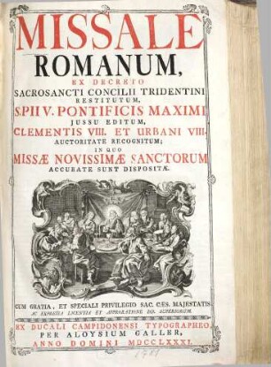 Missale Romanum : Ex Decreto Sacrosancto Concilii Tridentini Restitutum, S. Pii V. Pontificis Maximi Jussu Editum Clementis VIII. Et Urbani VIII. Auctoritate Recognitum, In Quo Missae Novissimae Sanctorum Accurate Sunt Depositae