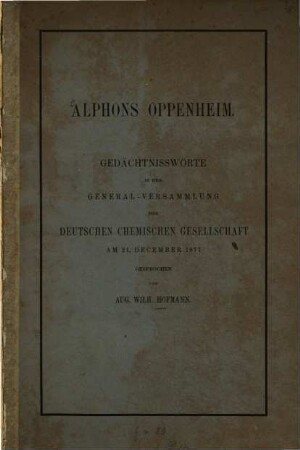 Alphons Oppenheim : Gedächtnissworte in der General-Versammlung der Deutschen Chemischen Gesellschaft am 21. December 1877