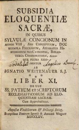 Subsidia Eloquentiae Sacrae : In Quibus Sylvulae Concionum In Annos VIII, Ars Conceptuum, DCC Exempla Figurarum, Apparatus Historiarum Pro Catechesi, Bibliotheca Concionatoris, Aliaque Plura Exhibentur, 11. De Usu SS. Patrum Et Scriptorum Ecclesiasticorum Ad Eloquentiam Sacram