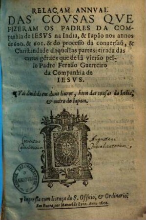 Relaçam annal das cousas que fizeram os padres da companhia de Jesus na India et Iapa[n]o nos annos 1600 et 1601 ...