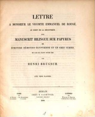 Lettre a Monsieur le Vicomte Emmanuel de Rougé, au sujet de la découverté d'un manuscrit bilingue sur papyrus : avec trois planches