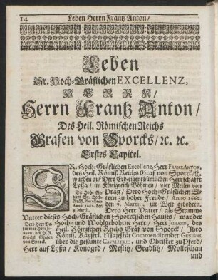 Leben Sr. Hoch-Gräflichen Excellenz, Herrn/ Herrn Frantz Anton/ Des Heil. Römischen Reichs Grafen von Sporcks/ [et]c. [et]c. ...