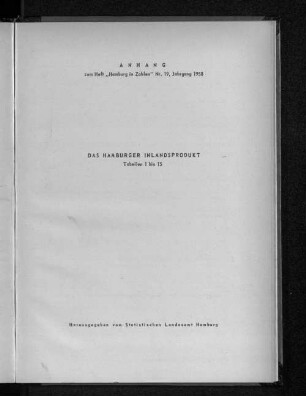 Anhang zum Heft "Hamburg in Zahlen" Nr. 19, Jahrgang 1958: Das Hamburger Inlandsprodukt Tabellen 1 bis 15