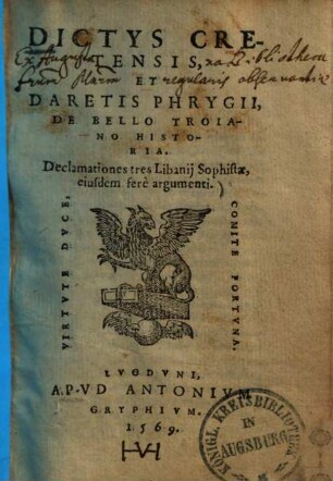 Dictys Cretensis et Daretis Phrygii de bello Troiano historia : Item. Libanii Sophist. declamat.