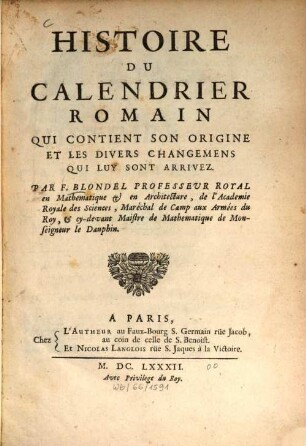 Histoire du calendrier romain qui contient son origine et les divers changemens qui luy sont arrivez