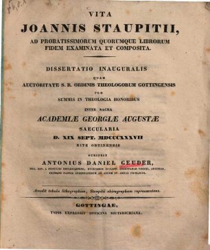 Vita Joannis Staupitii : Ad Probatissimorum Quorumque Librorum Fidem Examinata Et Composita ; Dissertatio Inauguralis