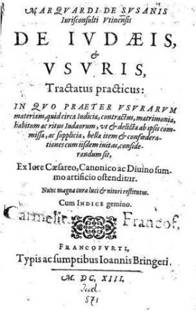 Marquardi de Susanis De Judaeis & usuris tractatus practicus (de Judaeis et aliis infidelibus) : nunc magna cura luci & nitori restitutus