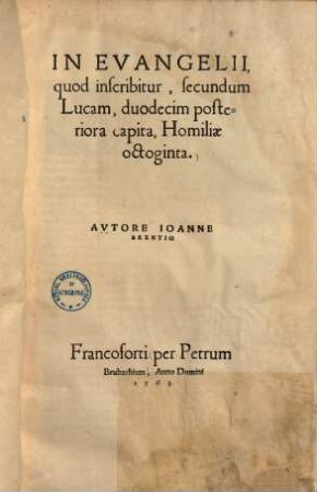 In evangelion, quod inscribitur, secundum Lucam, duodecim priora capita, homiliae centum & decem ... &c. Eiusdem homiliae octoginta in duodecim posteriora capita, ac in historiam passionis & resurrectionis Christi ..., 2.. In evangelii, quod inscribitur, secundum Lucam, duodecim posteriora capita, homiliae octoginta ...