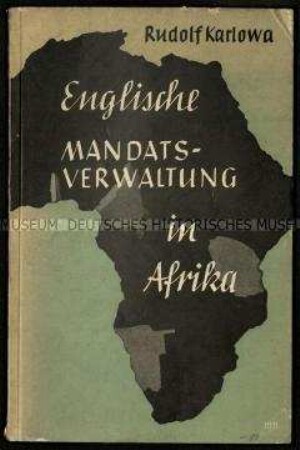 Abhandlung über die englische Mandatsverwaltung in den ehemaligen deutschen Kolonien in Afrika