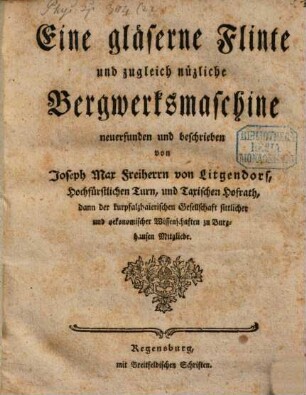 Eine gläserne Flinte und zugleich nüzliche Bergwerksmaschine