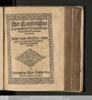 Der Kayserlichen || Freyen vnd des Heiligen Reichs || Stadt Lübeck Statuta vnd || Stadt Recht.|| Auffs Newe vbersehen/ Corri=||giret/ vnd aus alter Sechsischer || Sprach in Hochteudsch || gebracht.||