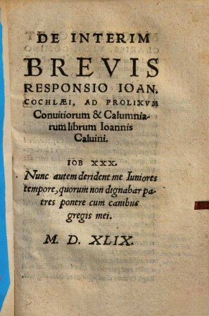 De Interim Brevis Responsio Ioan. Cochlaei, Ad Prolixvm Conuitiorum & Calumniarum librum Ioannis Caluini