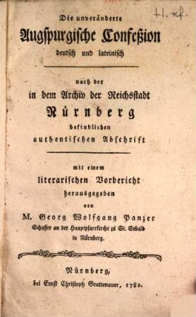Die unveränderte Augspurgische Confeßion : deutsch und lateinisch nach der in dem Archiv der Reichsstadt Nürnberg befindlichen authentischen Abschrift
