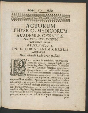 Actorum Physico-Medicorum Academiae Caesareae Naturae Curiosorum Volumen Primi.